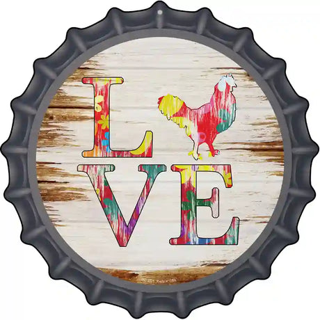 Love Colorful Chicken Novelty Metal Bottle Cap Sign