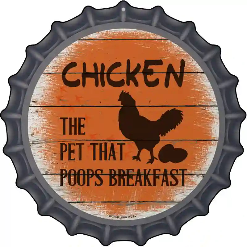 Chicken That Poops Breakfast Novelty Metal Bottle Cap Sign