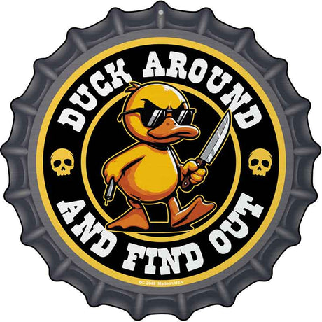 Duck Around and Find Out Novelty Metal Bottle Cap Sign BC-2049