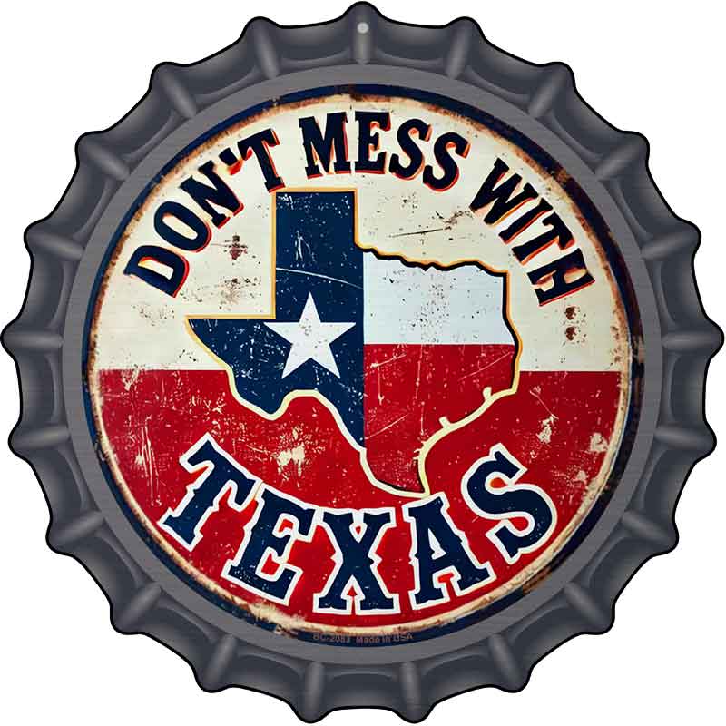 Dont Mess With Texas Novelty Metal Bottle Cap Sign BC-2083