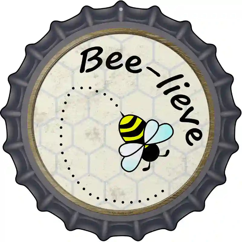 Bee-Lieve Novelty Metal Bottle Cap Sign BC-824
