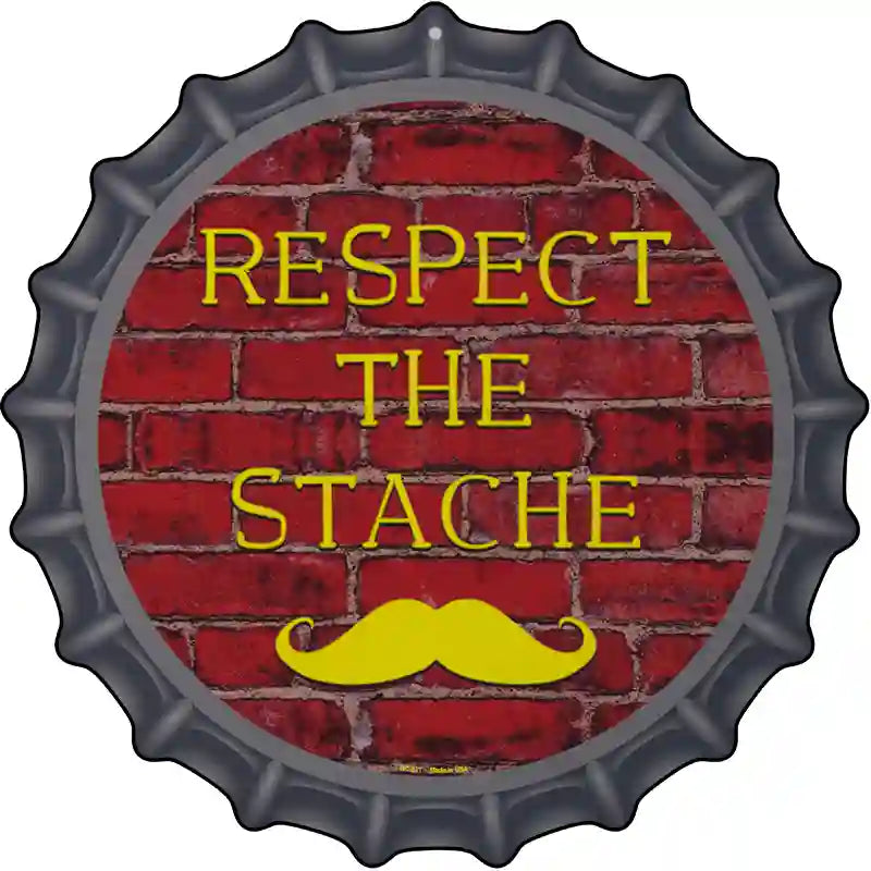Respect The Stache Novelty Metal Bottle Cap Sign BC-871 12" Sign (BC)
