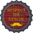 Respect The Stache Novelty Metal Bottle Cap Sign BC-871 12" Sign (BC)