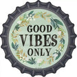 Good Vibes Only Novelty Metal Bottle Cap Sign BC-878