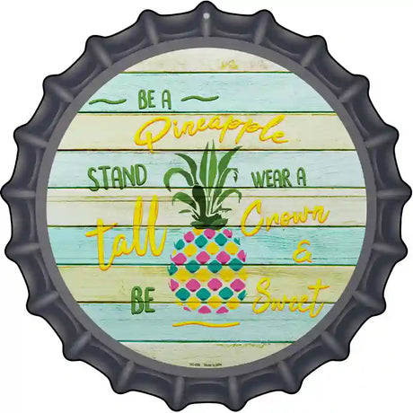 Be A Pineapple Novelty Metal Bottle Cap Sign