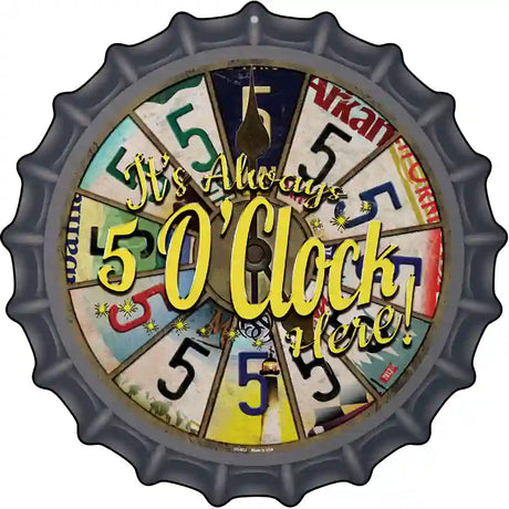 Always 5 Oclock Here Novelty Metal Bottle Cap Sign
