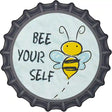 Bee Yourself Novelty Metal Bottle Cap Sign BC-975
