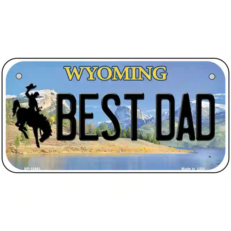 Best Dad Wyoming Metal Novelty License Plate 6" x 3" (BP)
