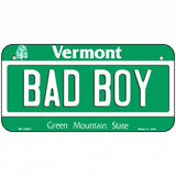 Bad Boy Vermont Metal Novelty License Plate 6" x 3" (BP)