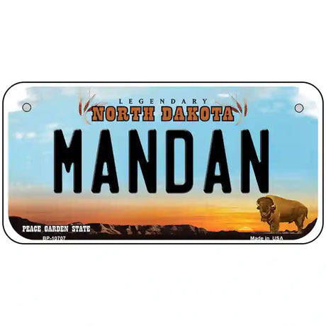 Mandan North Dakota Metal Novelty License Plate 6" x 3" (BP)