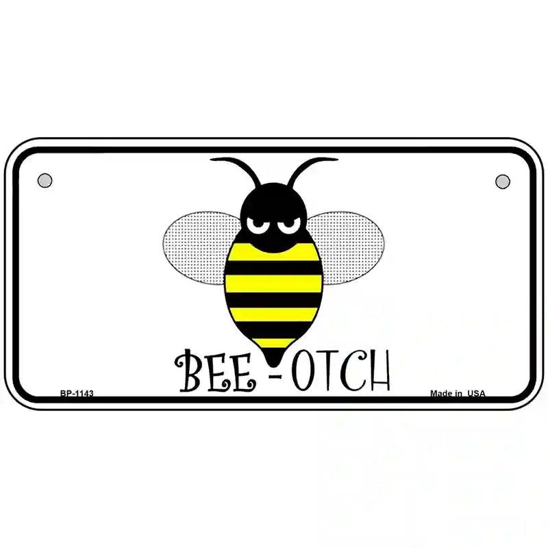 Bee-otch Novelty Metal License Plate 6" x 3" (BP)