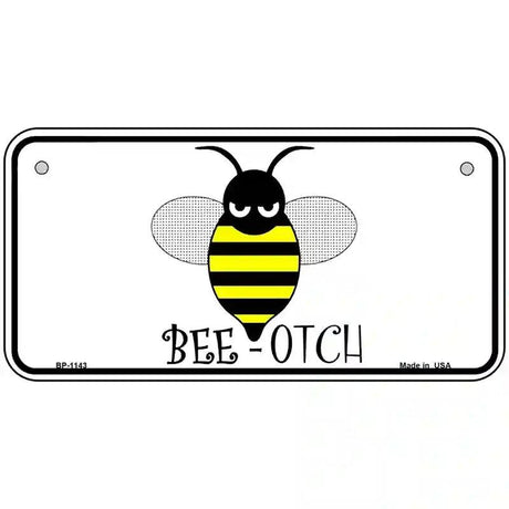 Bee-otch Novelty Metal License Plate 6" x 3" (BP)