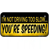 Youre Speeding Novelty Metal License Plate 6" x 3" (BP)
