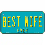 Best Wife Novelty Metal License Plate 6" x 3" (BP)