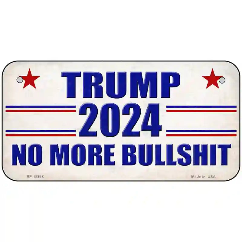 Trump 2024 No More Bullshit Novelty Metal License Plate 6" x 3" Bicycle (BP)