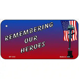 Remembering Our Heroes Novelty Metal License Plate 6" x 3" (BP)
