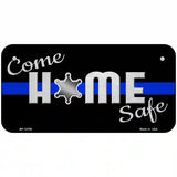 Come Home Safe Novelty Metal License Plate Tag 6" x 3" (BP)