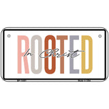 Rooted In Christ Novelty Metal License Plate LP-14481