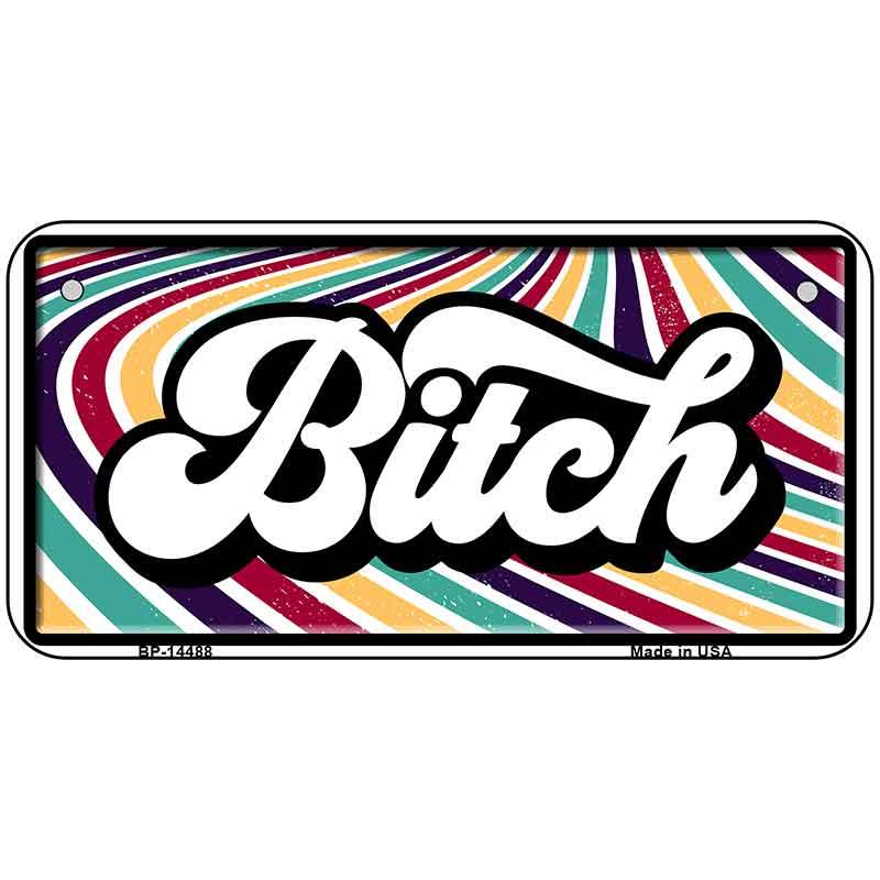 B-tch Novelty Metal License Plate LP-14488 6" x 3" Bicycle (BP)