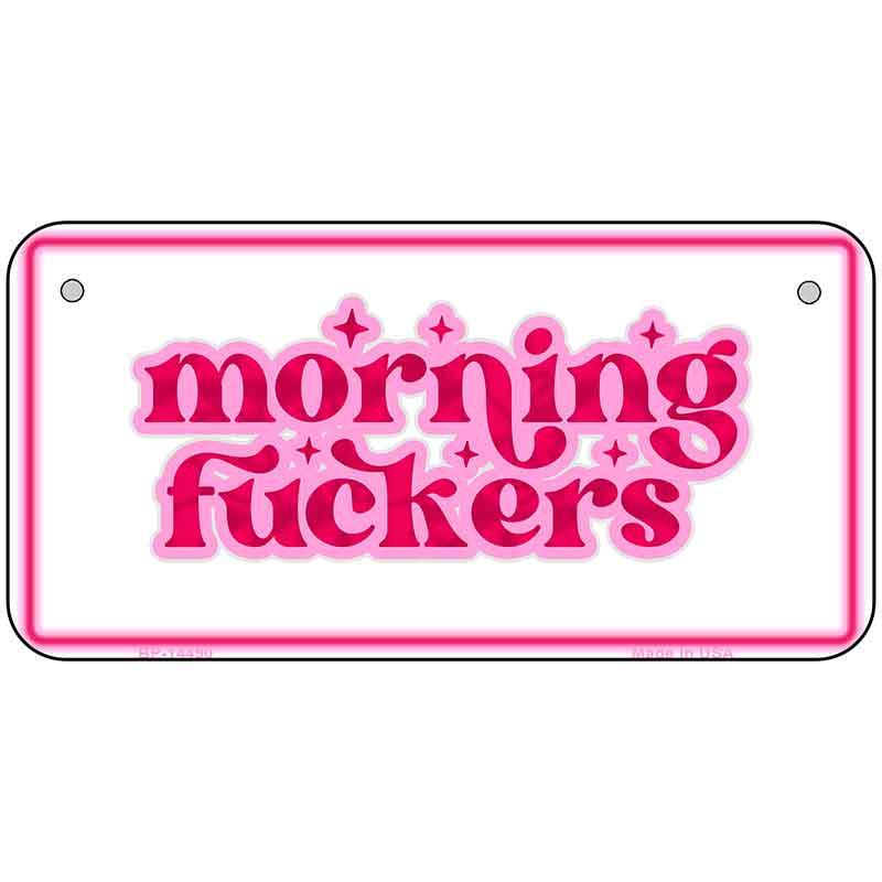 Morning F-ckers Novelty Metal License Plate LP-14490 6" x 3" Bicycle (BP)