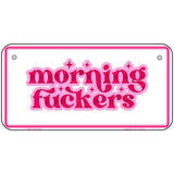 Morning F-ckers Novelty Metal License Plate LP-14490 6" x 3" Bicycle (BP)