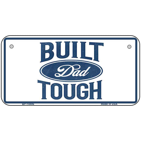 Built Dad Tough Novelty Metal License Plate LP-14495