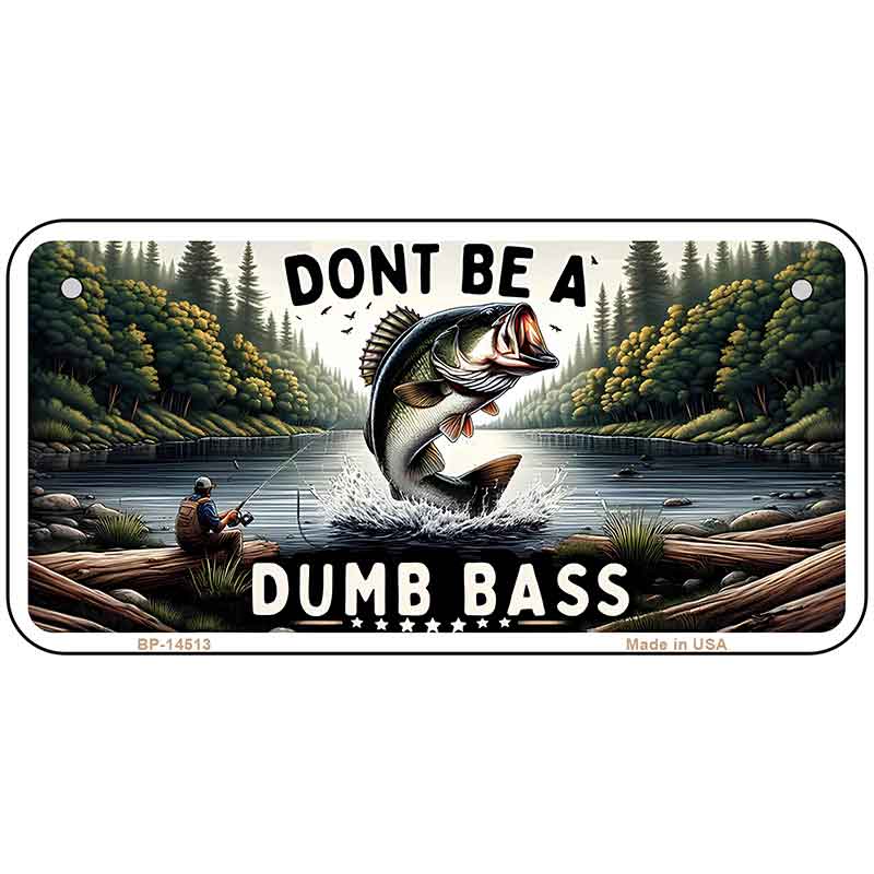 Dont Be a Dumb Bass Novelty Metal License Plate LP-14513