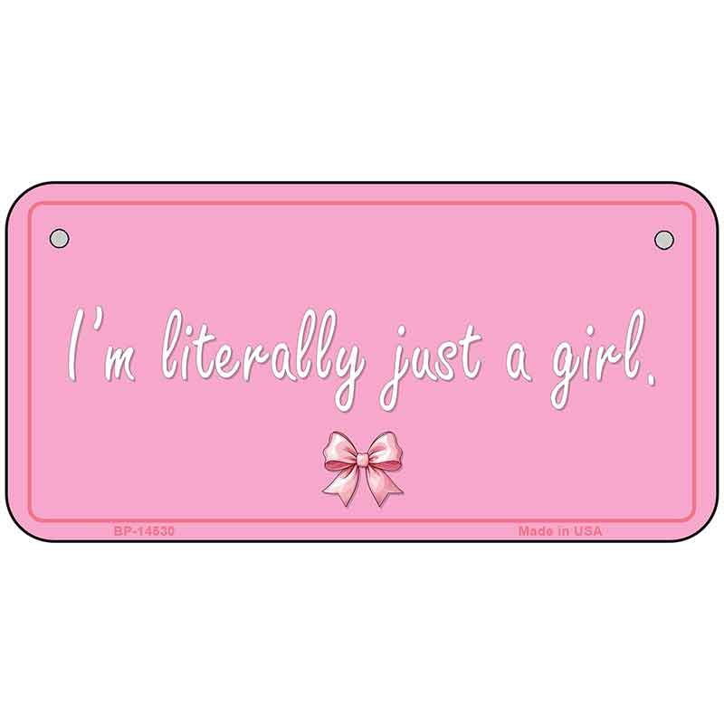 Im Literally Just a Girl Novelty Metal License Plate LP-14530 6" x 3" Bicycle (BP)