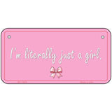 Im Literally Just a Girl Novelty Metal License Plate LP-14530 6" x 3" Bicycle (BP)