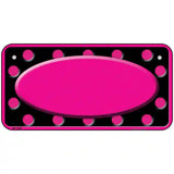 Pink Black Polka Dots Pink Frame And Center Oval Metal Novelty License Plate 6" x 3" (BP)