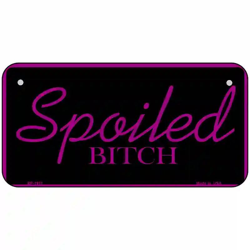 Spoiled Bitch Metal Novelty License Plate 6" x 3" (BP)