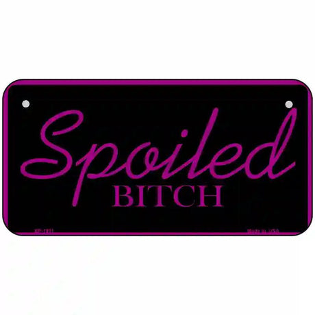Spoiled Bitch Metal Novelty License Plate 6" x 3" (BP)