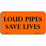 Loud Pipes Save Lives Metal Novelty License Plate 6" x 3" (BP)