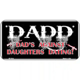 Dads Against Daughters Dating Metal Novelty License Plate 6" x 3" (BP)