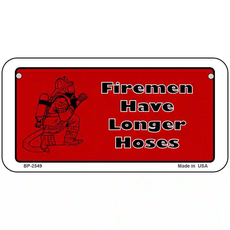 Fireman Have Longer Hoses Metal Novelty License Plate 6" x 3" (BP)