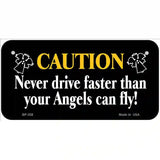 Never Drive Faster Than Angels Fly Metal Novelty License Plate 6" x 3" (BP)