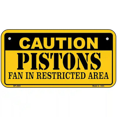 Caution Pistons Fan Metal Novelty License Plate 6" x 3" (BP)