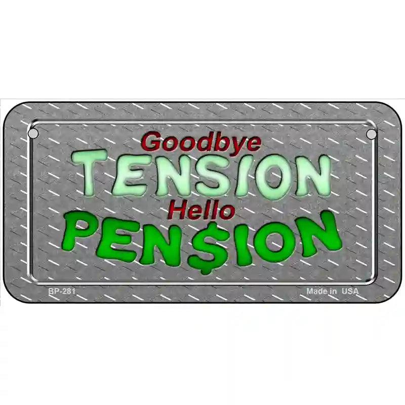Tension Pension Metal Novelty License Plate 6" x 3" (BP)