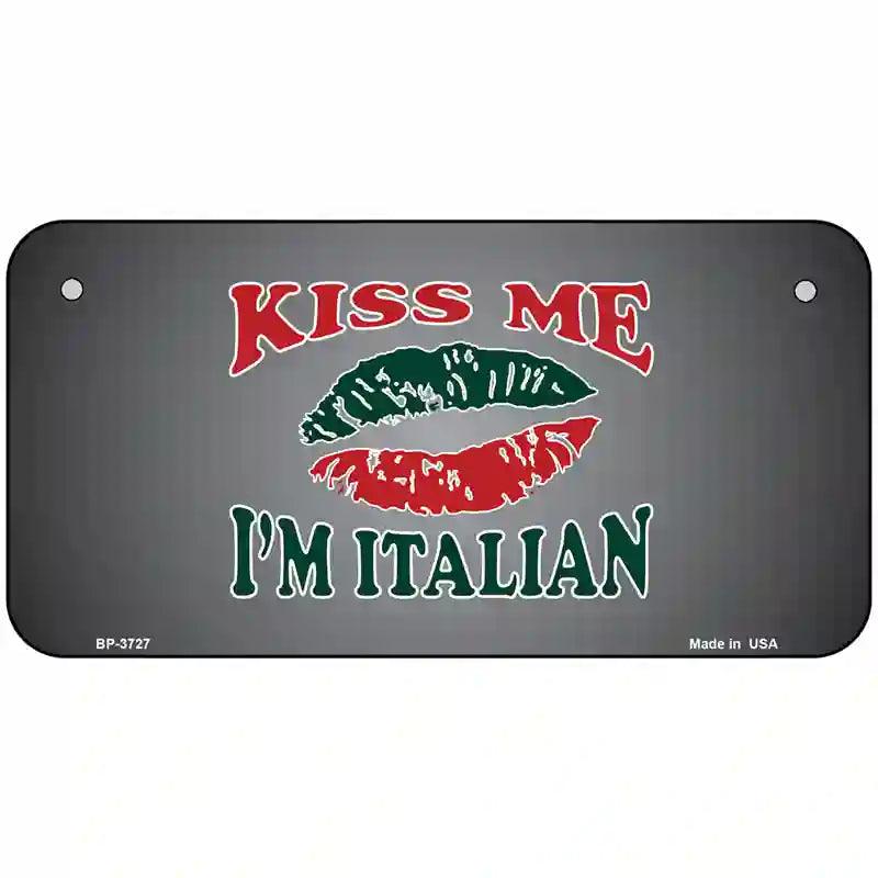 Kiss Me Im Italian Metal Novelty License Plate 6" x 3" (BP)