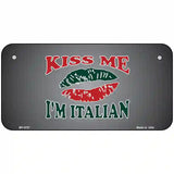 Kiss Me Im Italian Metal Novelty License Plate 6" x 3" (BP)