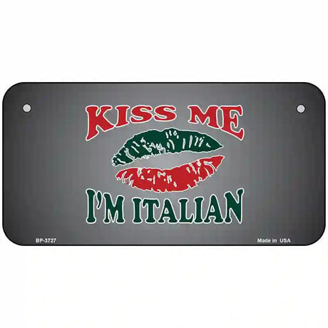 Kiss Me Im Italian Metal Novelty License Plate 6" x 3" (BP)