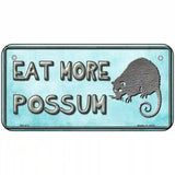 Eat More Possum Metal Novelty License Plate 6" x 3" (BP)