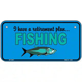Retirement Plan Fishing Metal Novelty License Plate 6" x 3" (BP)