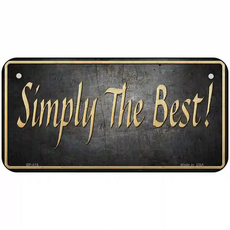 Simply The Best License Metal Novelty License Plate 6" x 3" (BP)