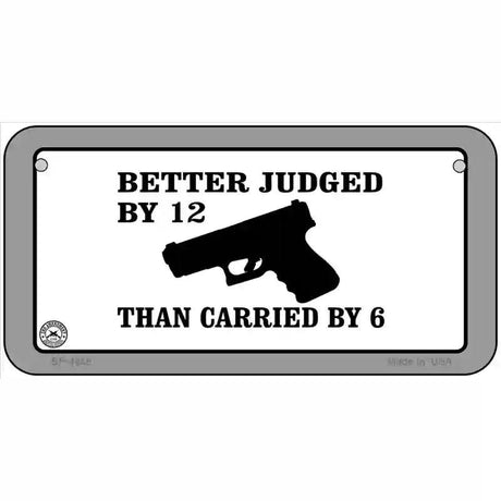 Judged By 12 Carried By 6 Metal Novelty License Plate 6" x 3" (BP)
