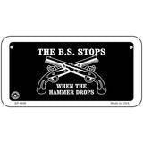The BS Stops Metal Novelty License Plate 6" x 3" (BP)