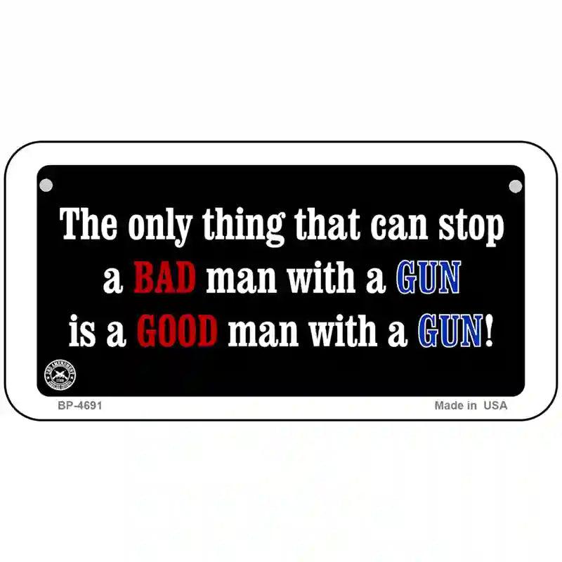 Stop A Bad Man Metal Novelty License Plate 6" x 3" (BP)