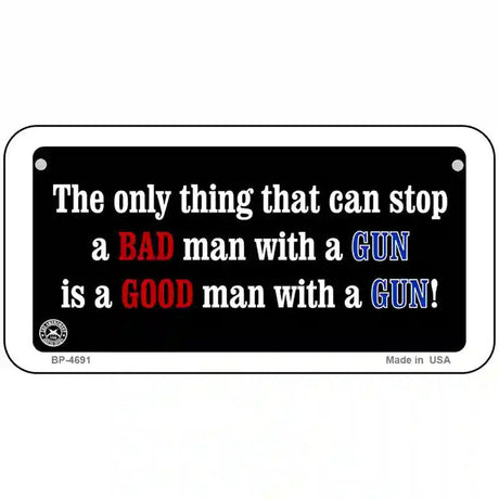 Stop A Bad Man Metal Novelty License Plate 6" x 3" (BP)