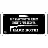 No Bullet No Gun Fear Metal Novelty License Plate 6" x 3" (BP)