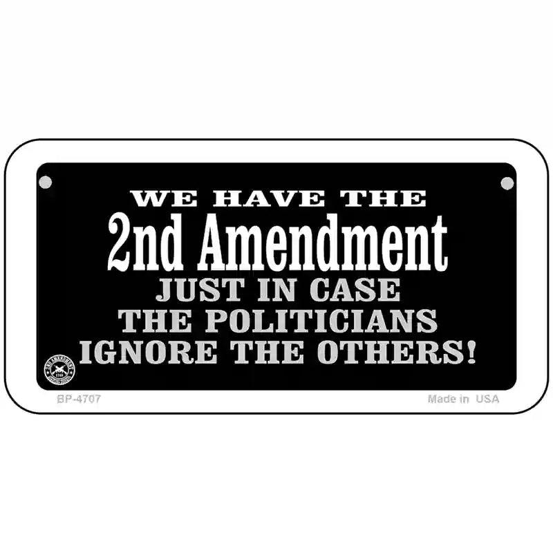2nd Amendment In Case Politicians Ignore Metal Novelty License Plate 6" x 3" (BP)